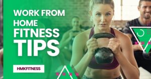 Work From Home Fitness Tips